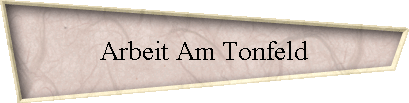 Arbeit Am Tonfeld