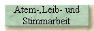 Atem-,Leib- und   Stimmarbeit