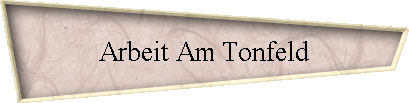Arbeit Am Tonfeld